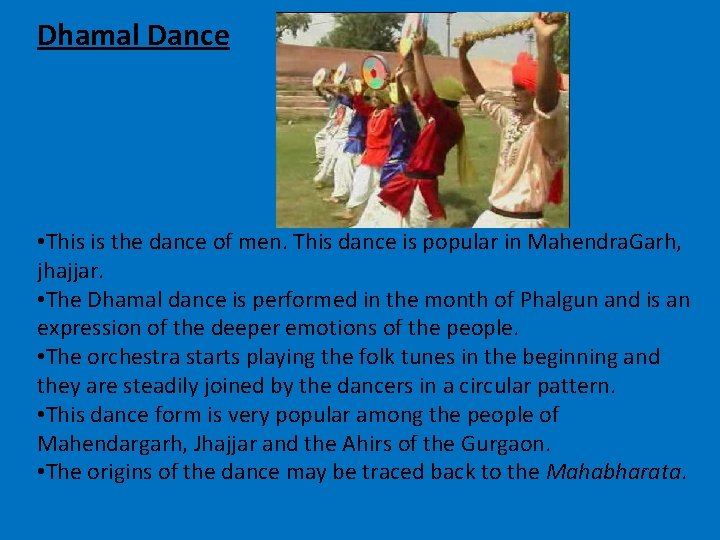 Dhamal Dance • This is the dance of men. This dance is popular in