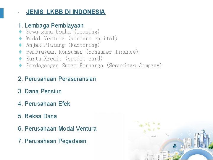  JENIS LKBB DI INDONESIA 1. Lembaga Pembiayaan ¨ Sewa guna Usaha (leasing) ¨