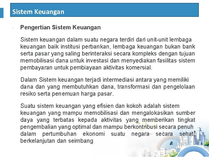 Sistem Keuangan Pengertian Sistem Keuangan Sistem keuangan dalam suatu negara terdiri dari unit-unit lembaga