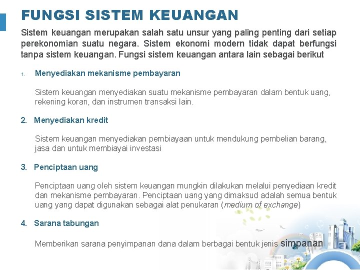 FUNGSI SISTEM KEUANGAN Sistem keuangan merupakan salah satu unsur yang paling penting dari setiap