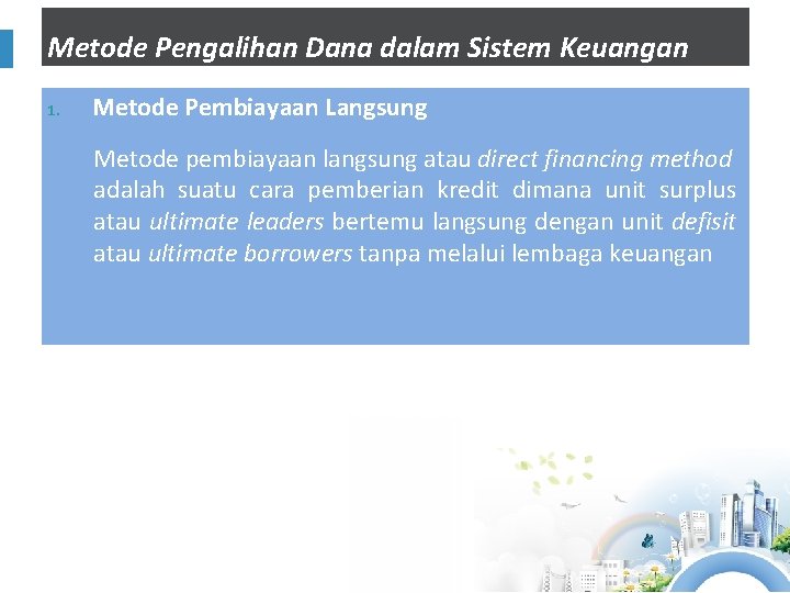 Metode Pengalihan Dana dalam Sistem Keuangan 1. Metode Pembiayaan Langsung Metode pembiayaan langsung atau