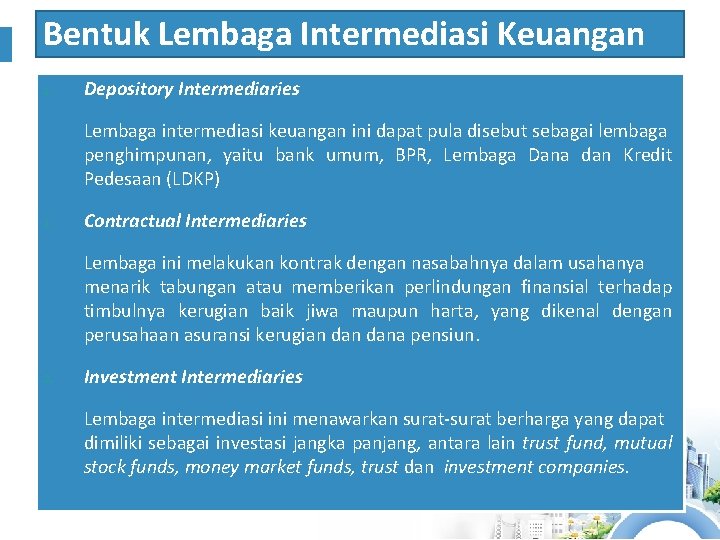 Bentuk Lembaga Intermediasi Keuangan 1. Depository Intermediaries Lembaga intermediasi keuangan ini dapat pula disebut