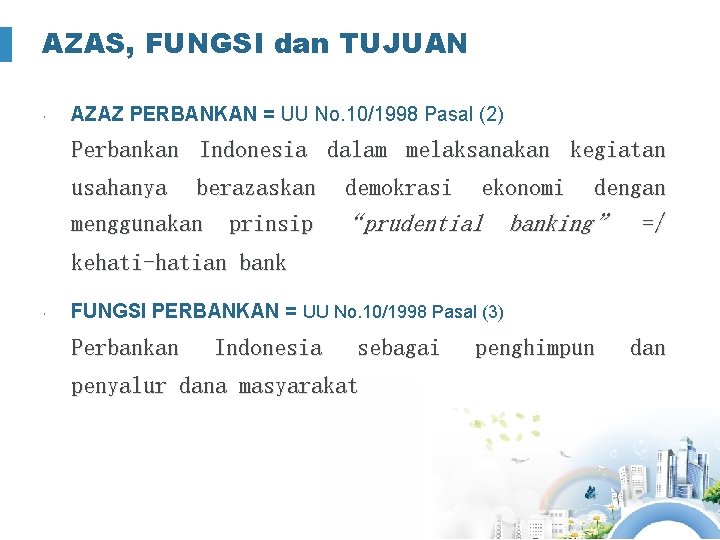 AZAS, FUNGSI dan TUJUAN AZAZ PERBANKAN = UU No. 10/1998 Pasal (2) Perbankan Indonesia