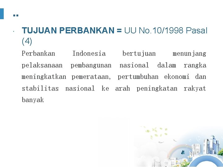 . . TUJUAN PERBANKAN = UU No. 10/1998 Pasal (4) Perbankan Indonesia pelaksanaan pembangunan