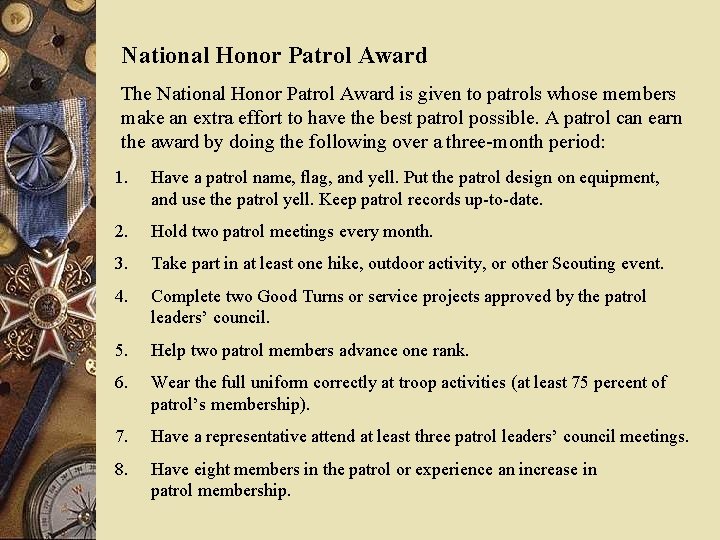 National Honor Patrol Award The National Honor Patrol Award is given to patrols whose