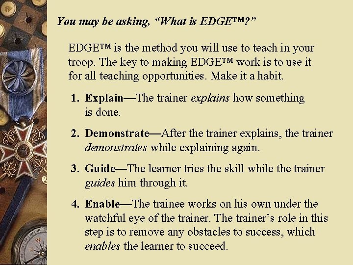 You may be asking, “What is EDGE™? ” EDGE™ is the method you will