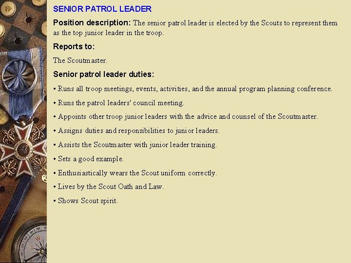 SENIOR PATROL LEADER Position description: The senior patrol leader is elected by the Scouts