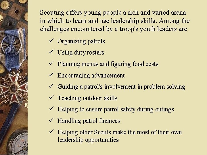 Scouting offers young people a rich and varied arena in which to learn and