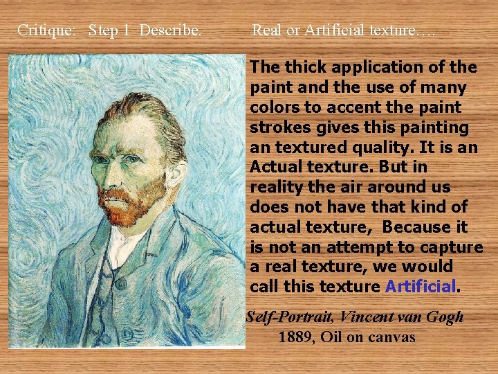 Critique: Step 1 Describe. Real or Artificial texture…. The thick application of the paint