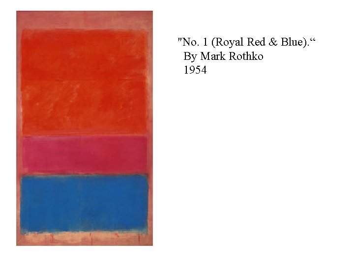 "No. 1 (Royal Red & Blue). “ By Mark Rothko 1954 