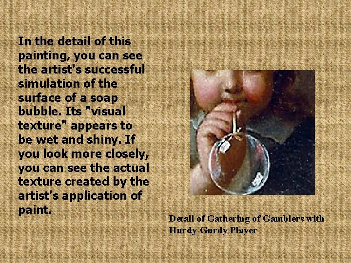 In the detail of this painting, you can see the artist's successful simulation of