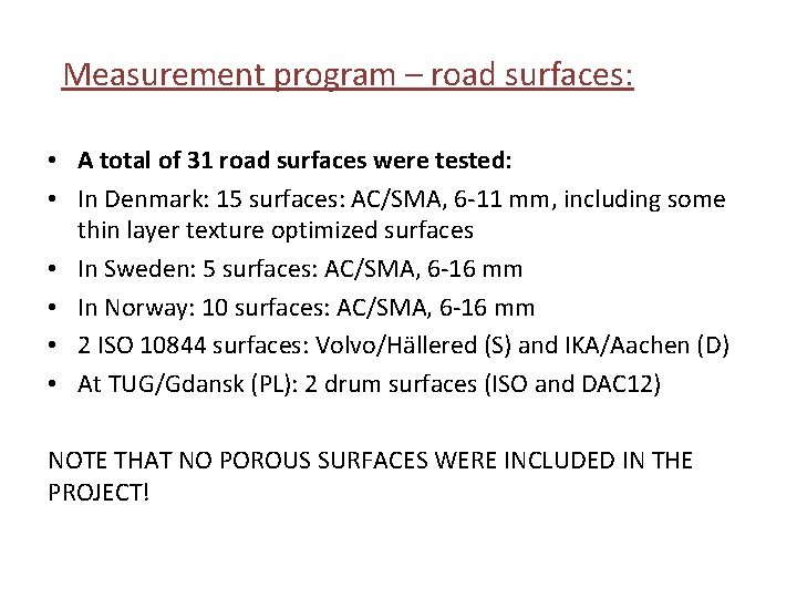 Measurement program – road surfaces: • A total of 31 road surfaces were tested: