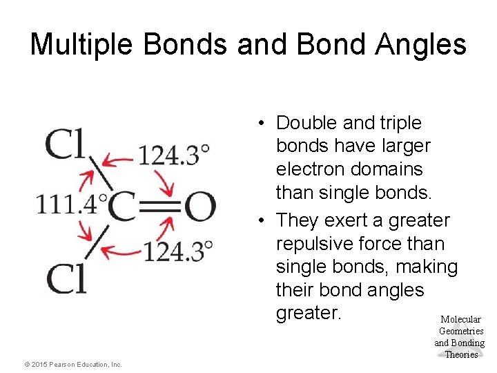 Multiple Bonds and Bond Angles • Double and triple bonds have larger electron domains