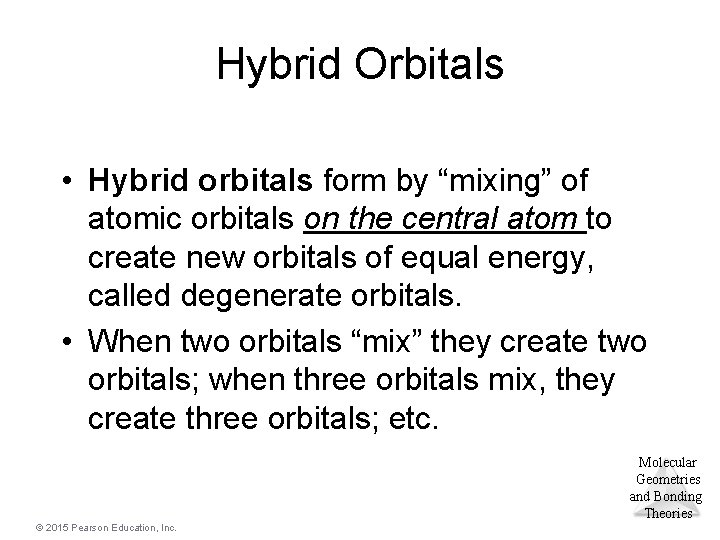 Hybrid Orbitals • Hybrid orbitals form by “mixing” of atomic orbitals on the central