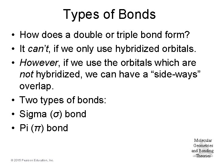 Types of Bonds • How does a double or triple bond form? • It