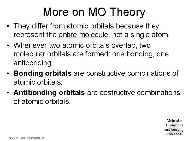 More on MO Theory • They differ from atomic orbitals because they represent the