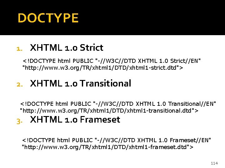 DOCTYPE 1. XHTML 1. 0 Strict <!DOCTYPE html PUBLIC "-//W 3 C//DTD XHTML 1.