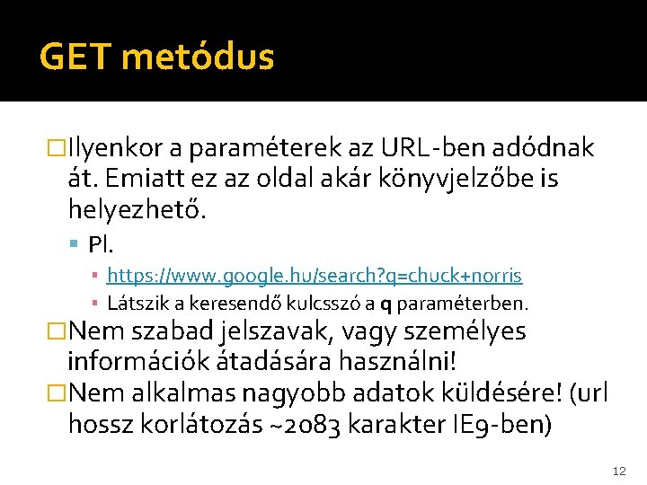 GET metódus �Ilyenkor a paraméterek az URL-ben adódnak át. Emiatt ez az oldal akár