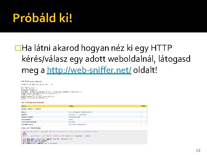 Próbáld ki! �Ha látni akarod hogyan néz ki egy HTTP kérés/válasz egy adott weboldalnál,