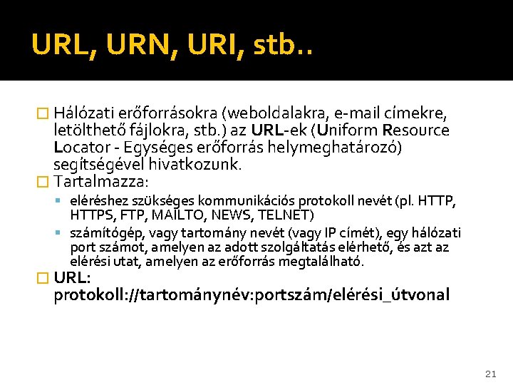 URL, URN, URI, stb. . � Hálózati erőforrásokra (weboldalakra, e-mail címekre, letölthető fájlokra, stb.