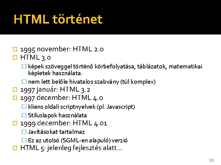 HTML történet 1995 november: HTML 2. 0 HTML 3. 0 � képek szöveggel történő