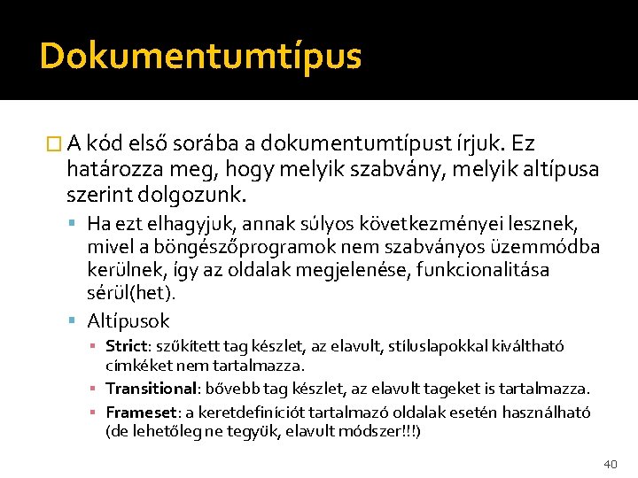 Dokumentumtípus � A kód első sorába a dokumentumtípust írjuk. Ez határozza meg, hogy melyik