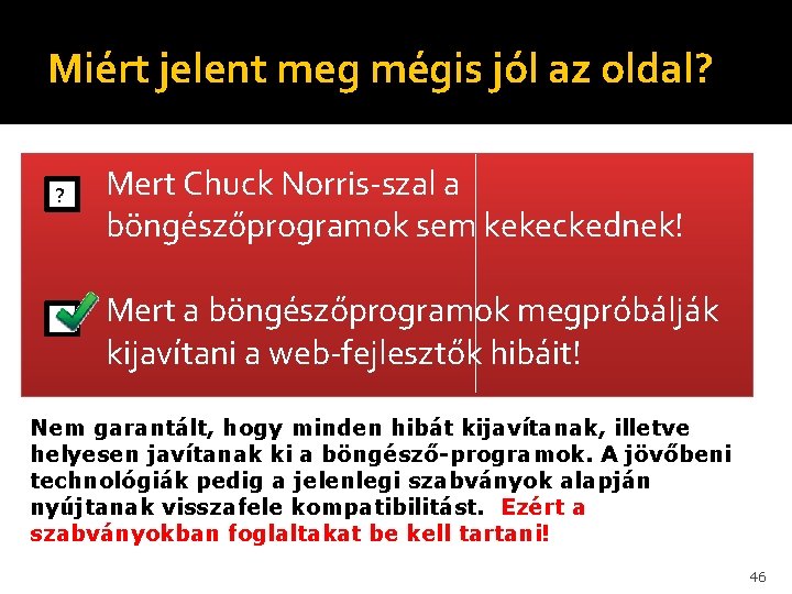 Miért jelent meg mégis jól az oldal? ? Mert Chuck Norris-szal a böngészőprogramok sem