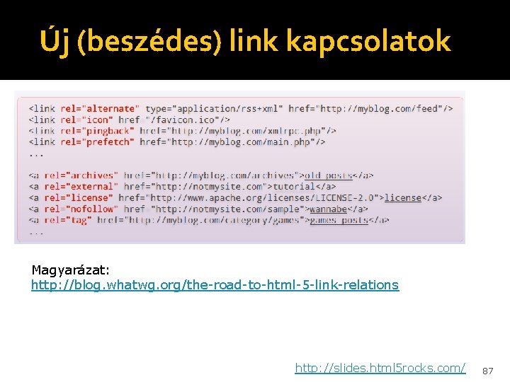 Új (beszédes) link kapcsolatok Magyarázat: http: //blog. whatwg. org/the-road-to-html-5 -link-relations http: //slides. html 5