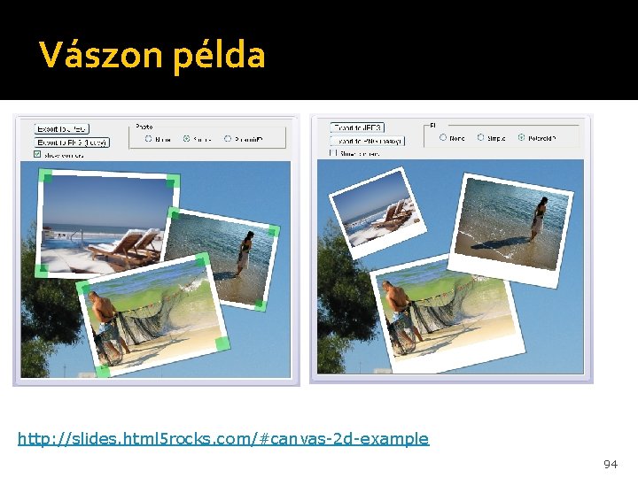 Vászon példa http: //slides. html 5 rocks. com/#canvas-2 d-example 94 