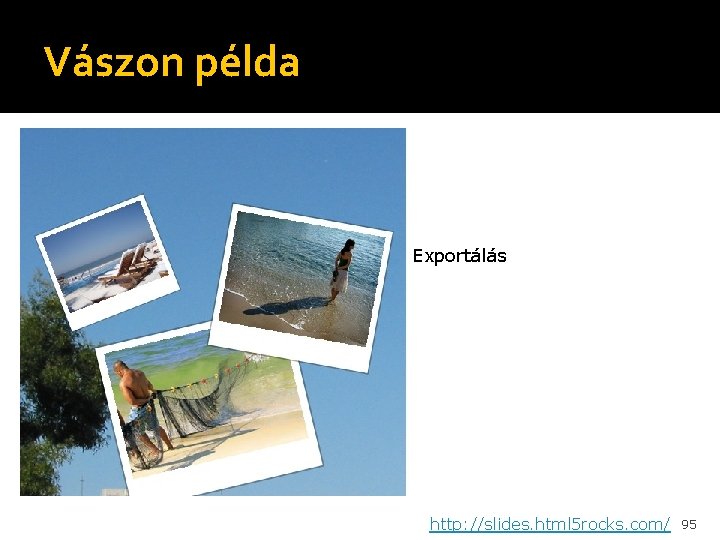 Vászon példa Exportálás http: //slides. html 5 rocks. com/ 95 