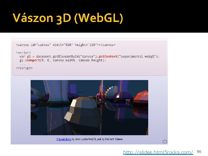 Vászon 3 D (Web. GL) http: //slides. html 5 rocks. com/ 96 