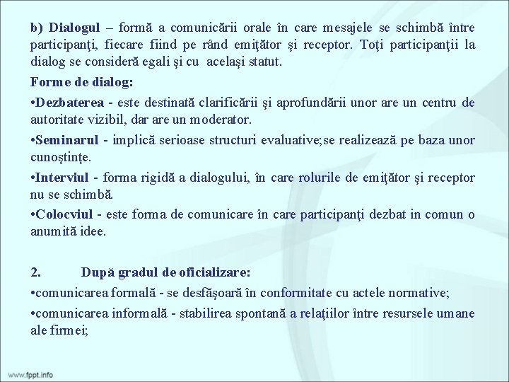 b) Dialogul – formă a comunicării orale în care mesajele se schimbă între participanţi,