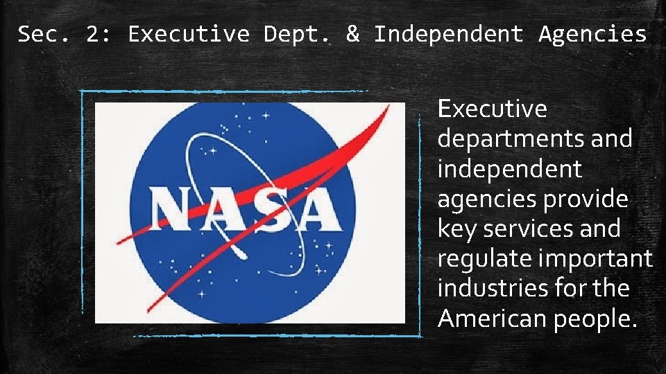 Sec. 2: Executive Dept. & Independent Agencies Executive departments and independent agencies provide key