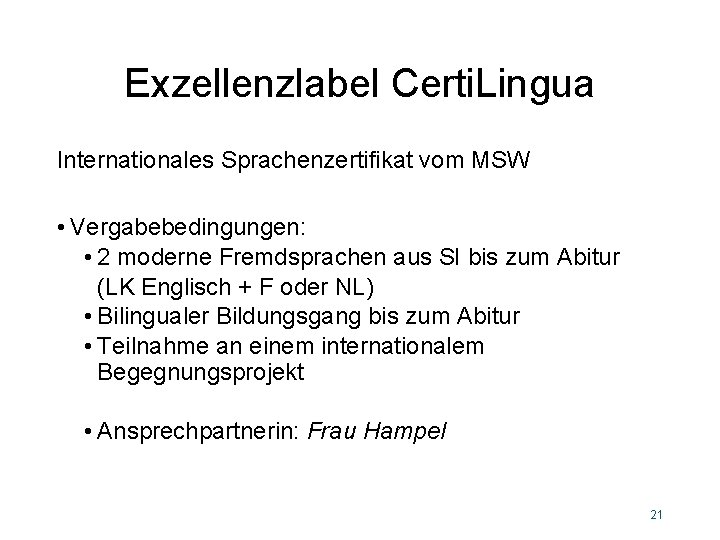Exzellenzlabel Certi. Lingua Internationales Sprachenzertifikat vom MSW • Vergabebedingungen: • 2 moderne Fremdsprachen aus