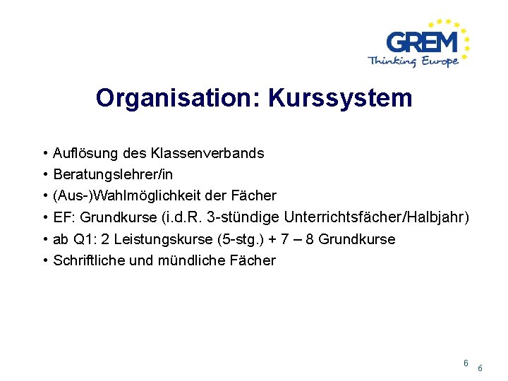 Organisation: Kurssystem • Auflösung des Klassenverbands • Beratungslehrer/in • (Aus-)Wahlmöglichkeit der Fächer • EF: