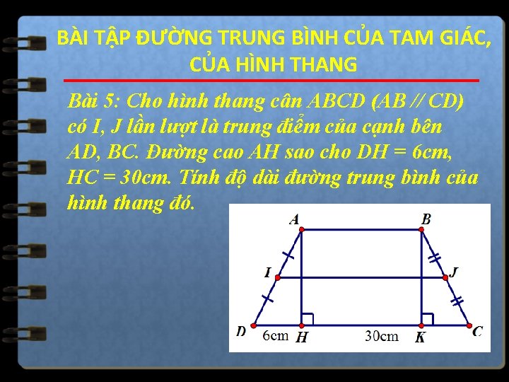 BÀI TẬP ĐƯỜNG TRUNG BÌNH CỦA TAM GIÁC, CỦA HÌNH THANG Bài 5: Cho