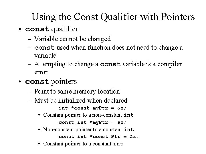 Using the Const Qualifier with Pointers • const qualifier – Variable cannot be changed