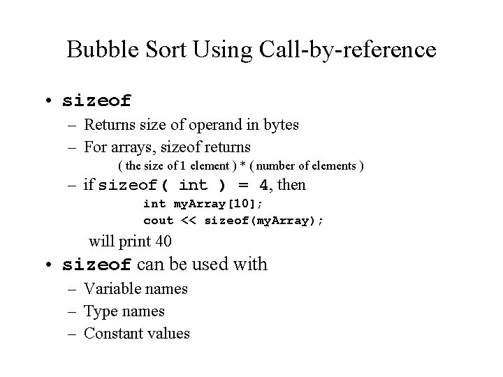 Bubble Sort Using Call by reference • sizeof – Returns size of operand in