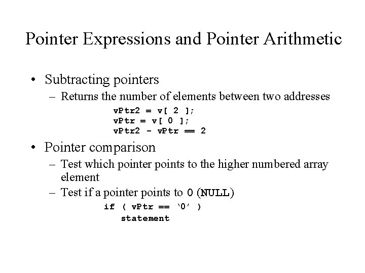 Pointer Expressions and Pointer Arithmetic • Subtracting pointers – Returns the number of elements