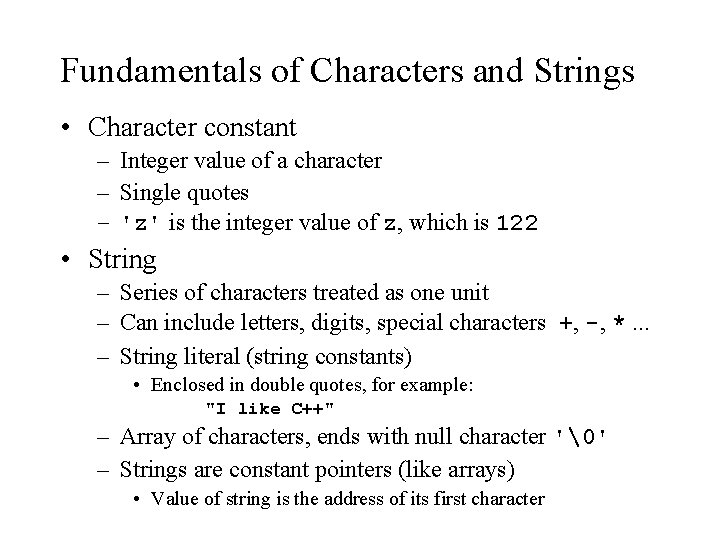 Fundamentals of Characters and Strings • Character constant – Integer value of a character