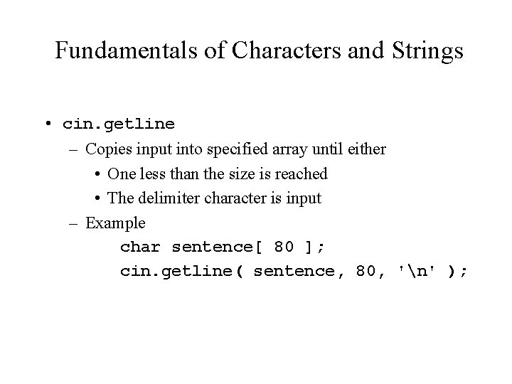 Fundamentals of Characters and Strings • cin. getline – Copies input into specified array