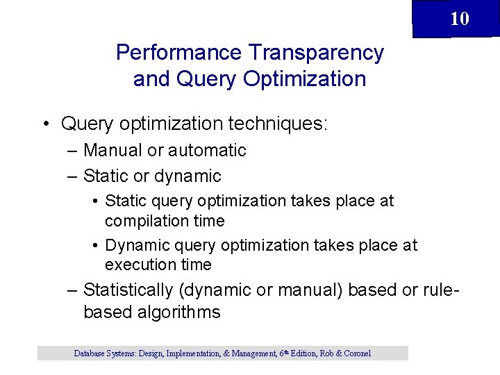 10 Performance Transparency and Query Optimization • Query optimization techniques: – Manual or automatic 10 Performance Transparency and Query Optimization • Query optimization techniques: – Manual or automatic