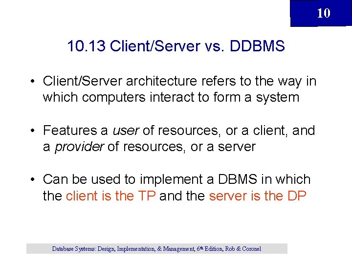 10 10. 13 Client/Server vs. DDBMS • Client/Server architecture refers to the way in 10 10. 13 Client/Server vs. DDBMS • Client/Server architecture refers to the way in