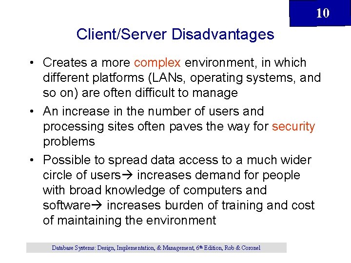 10 Client/Server Disadvantages • Creates a more complex environment, in which different platforms (LANs, 10 Client/Server Disadvantages • Creates a more complex environment, in which different platforms (LANs,