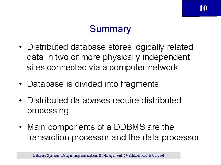 10 Summary • Distributed database stores logically related data in two or more physically 10 Summary • Distributed database stores logically related data in two or more physically