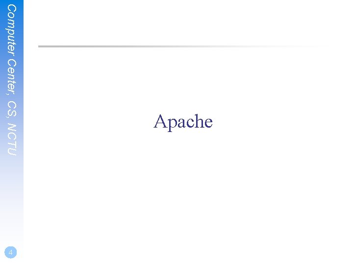 Computer Center, CS, NCTU 4 Apache 