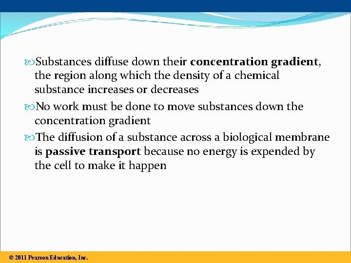  Substances diffuse down their concentration gradient, the region along which the density of