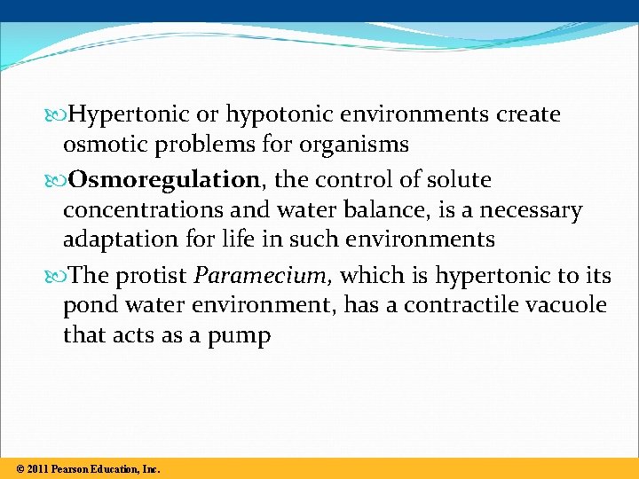  Hypertonic or hypotonic environments create osmotic problems for organisms Osmoregulation, the control of