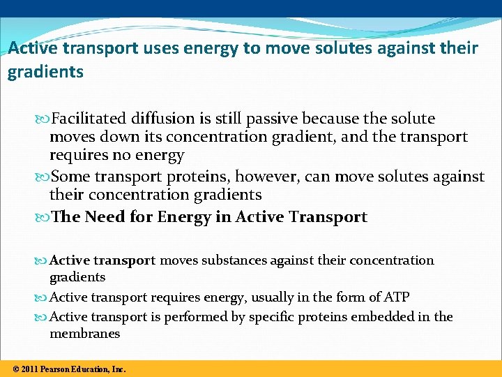 Active transport uses energy to move solutes against their gradients Facilitated diffusion is still