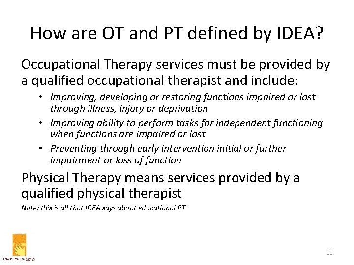 How are OT and PT defined by IDEA? Occupational Therapy services must be provided